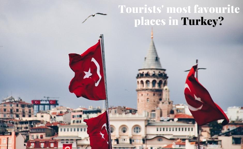Tourists' most favourite places in Turkey? 1 Tourists' most favourite places in Turkey?